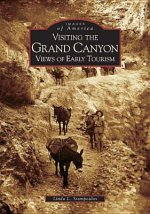 Visiting the Grand Canyon:: Views of Early Tourism