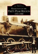 Railroads of the Pike's Peak Region:: 1870-1900
