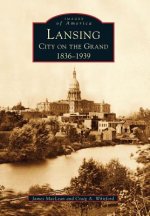 Lansing, City on the Grand:: 1836-1939
