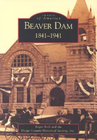 Beaver Dam:: 1841-1941
