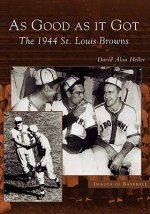 As Good as It Got: The 1944 St. Louis Browns