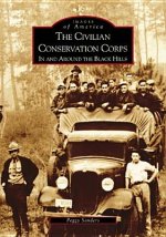The:  Civilian Conservation Corps: In and Around the Black Hills