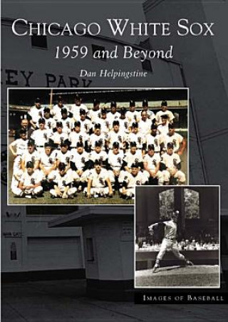 Chicago White Sox:: 1959 and Beyond