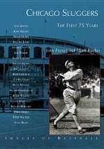 Chicago Sluggers:: The First 75 Years