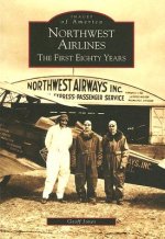 Northwest Airlines: The First Eighty Years