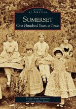 Somerset:: One Hundred Years a Town