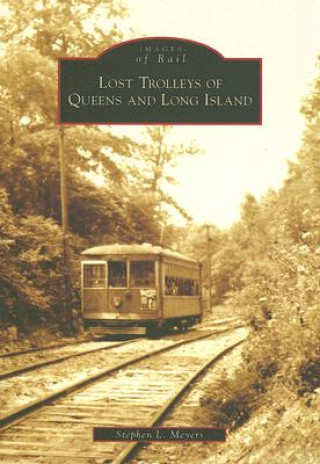 Lost Trolleys of Queens and Long Island