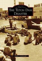 The Teton Dam Disaster