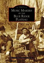 Music Makers of the Blue Ridge Plateau