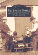 The Landis Family: A Pennsylvania German Family Album