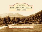 The:  Adirondacks: 1830-1930