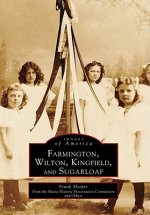 Farmington, Wilton, Kingfield, and Sugarloaf