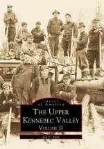 The Upper Kennebec Valley, Volume II