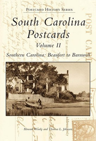 South Carolina Postcards, Volume II: South Carolina: Beaufort to Barnwell