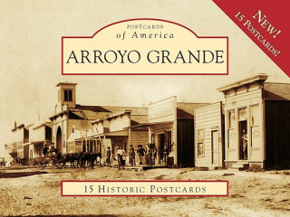 Arroyo Grande: 15 Historic Postcards