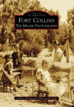 Fort Collins: The Miller Photographs
