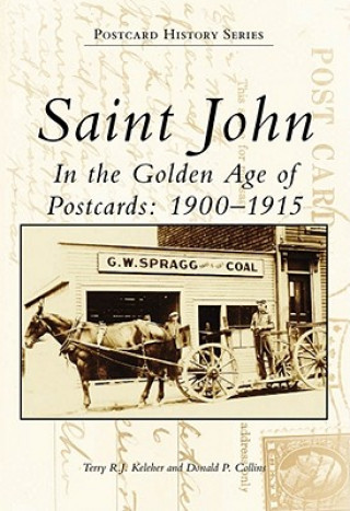 Saint John in the Golden Age of Postcards:: 1900-1915
