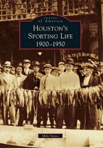 Houston's Sporting Life:: 1900-1950