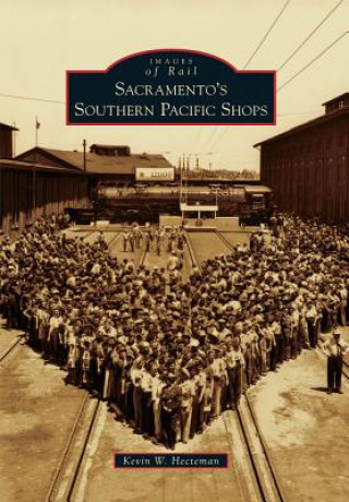 Sacramento's Southern Pacific Shops (Kevin W. Hecteman)(Brožovaná)
