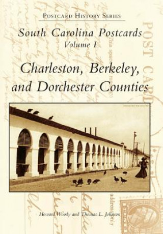 South Carolina Postcards, Volume 1: Charleston, Berkeley, and Dorchester Counties