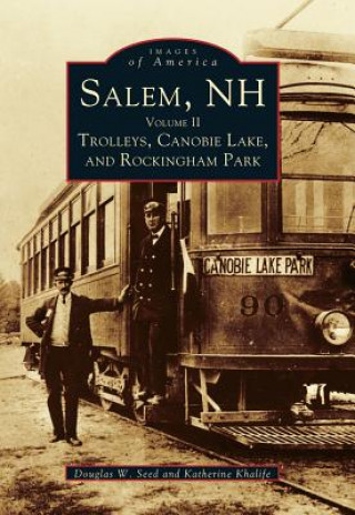 Salem, NH, Volume II: Trolleys, Canobie Lake, and Rockingham Park