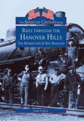 Rails Through the Hanover Hills: The Morristown & Erie Railroad