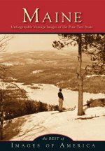Maine: Unforgettable Vintage Images of the Pine Tree State
