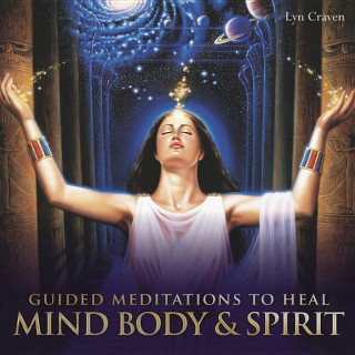 Guided Meditations to Heal Mind, Body & Spirit