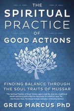 The Spiritual Practice of Good Actions: Finding Balance Through the Soul Traits of Mussar