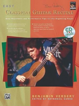 Easy Classical Guitar Recital: Easy Repertoire and Performance Tips for the Beginning Player, Book & CD