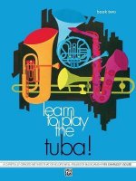 Learn to Play Tuba, Bk 2: A Carefully Graded Method That Develops Well-Rounded Musicianship