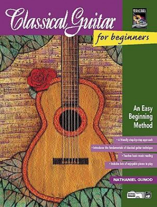 Classical Guitar for Beginners: An Easy Beginning Method, Book & Enhanced CD