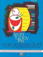 Learn to Play the Snare and Bass Drum, Bk 2: A Carefully Graded Method That Develops Well-Rounded Musicianship