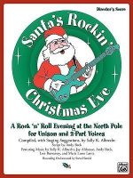 Santa's Rockin' Christmas Eve: A Rock 'n Roll Evening at the North Pole for Unison and 2-Part Voices (Director's Score), Score