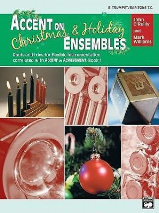 Accent on Christmas and Holiday Ensembles: B-Flat Trumpet/Baritone T.C.