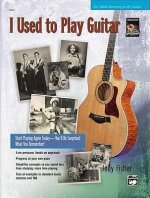 I Used to Play Guitar: Start Playing Again Today -- You'll Be Surprised What You Remember!, Book & CD