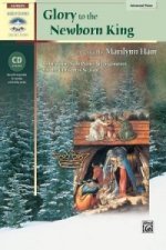 Glory to the Newborn King: 10 Inspiring Solo Piano Arrangements for the Christmas Season, Book & CD