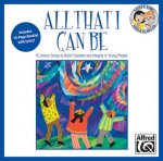 All That I Can Be: 15 Unison Songs to Build Character and Integrity in Young People (Sing & Learn)