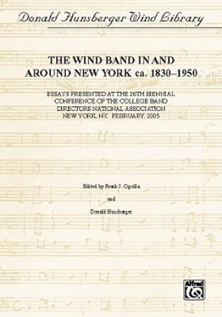 Wind Band Activity in and Around New York CA. 1830-1950: Paperback Edition