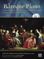 The Baroque Piano: The Influence of Society, Style and Musical Trends on the Great Piano Composers, Book & 2 CDs
