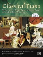 The Classical Piano: The Influence of Society, Style and Musical Trends on the Great Piano Composers, Book & 2 CDs