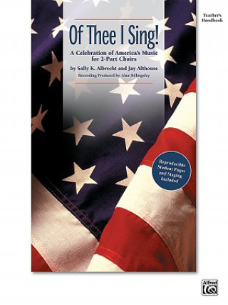 Of Thee I Sing!: A Celebration of America's Music for 2-Part Choirs (Soundtrax)