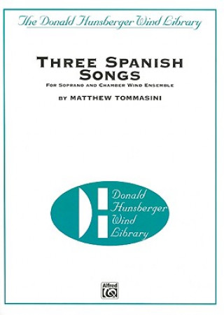 Three Spanish Songs: For Soprano and Wind Ensemble