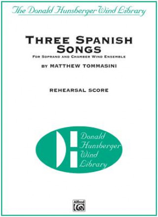 Three Spanish Songs: For Soprano and Wind Ensemble, Piano/Vocal Rehearsal Score
