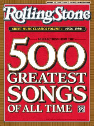 Rolling Stone Sheet Music Classics, Volume 1: 1950s-1960s: 500 Greatest Songs of All Time