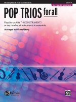 Pop Trios for All: Alto Saxophone (E-Flat Saxes and E-Flat Clarients), Level 1-4: Playable on Any Three Instruments or Any Number of Instruments in En