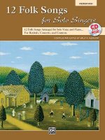 12 Folk Songs for Solo Singers: 12 Folk Songs Arranged for Solo Voice and Piano for Recitals, Concerts, and Contests (Medium High Voice), Book & CD