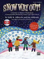Snow Way Out! a Vacation in Winter's Wonderland: A Mini-Musical for Unison and 2-Part Voices (Kit), Book & CD