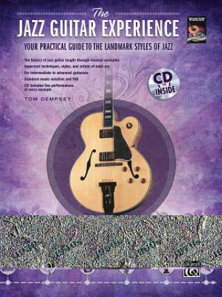 The Jazz Guitar Experience: A Quick Guide to Jazz Styles Through the Years, Book & CD