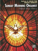 Sunday Morning Organist, Volume 2: Solos for Special Sundays